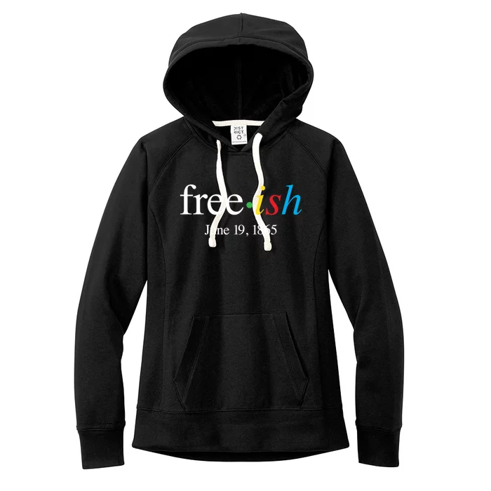 Freeish June 19 1865 Cool Gift Juneteenth Meaningful Gift Women's Fleece Hoodie