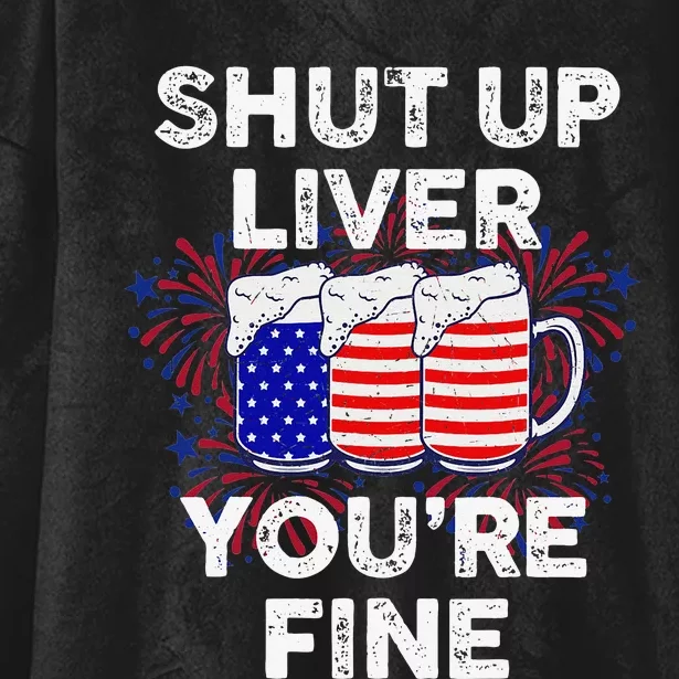 Funny July 4th SHUT UP LIVER YOU'RE FINE Beer Cups Hooded Wearable Blanket