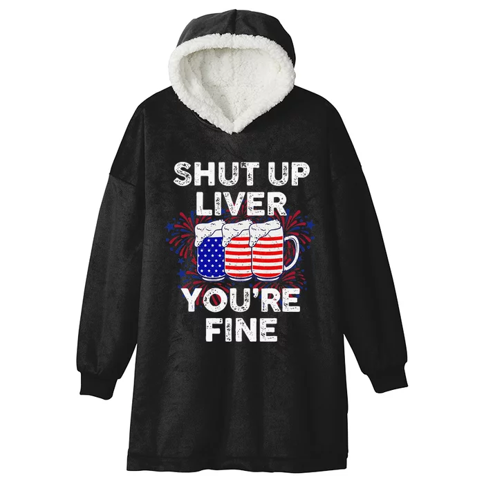 Funny July 4th SHUT UP LIVER YOU'RE FINE Beer Cups Hooded Wearable Blanket