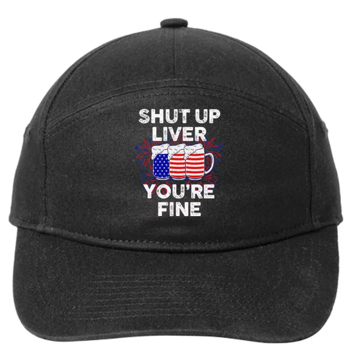 Funny July 4th SHUT UP LIVER YOU'RE FINE Beer Cups 7-Panel Snapback Hat