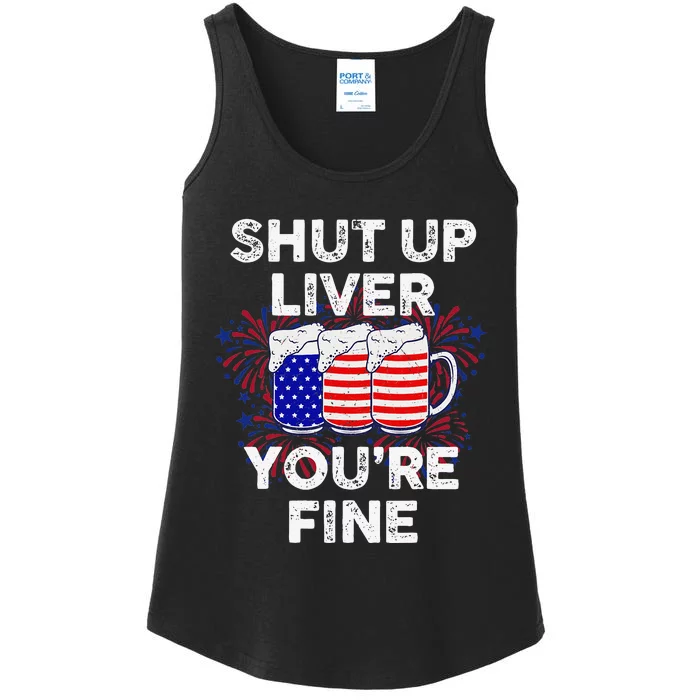 Funny July 4th SHUT UP LIVER YOU'RE FINE Beer Cups Ladies Essential Tank