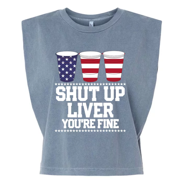 Funny July 4th SHUT UP LIVER YOU'RE FINE Beer Cups Tee Garment-Dyed Women's Muscle Tee