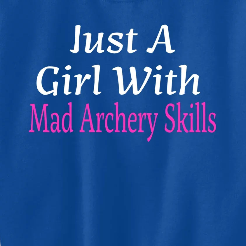 Funny Just A With Mad Archery Skills Gift Teens Gift Kids Sweatshirt