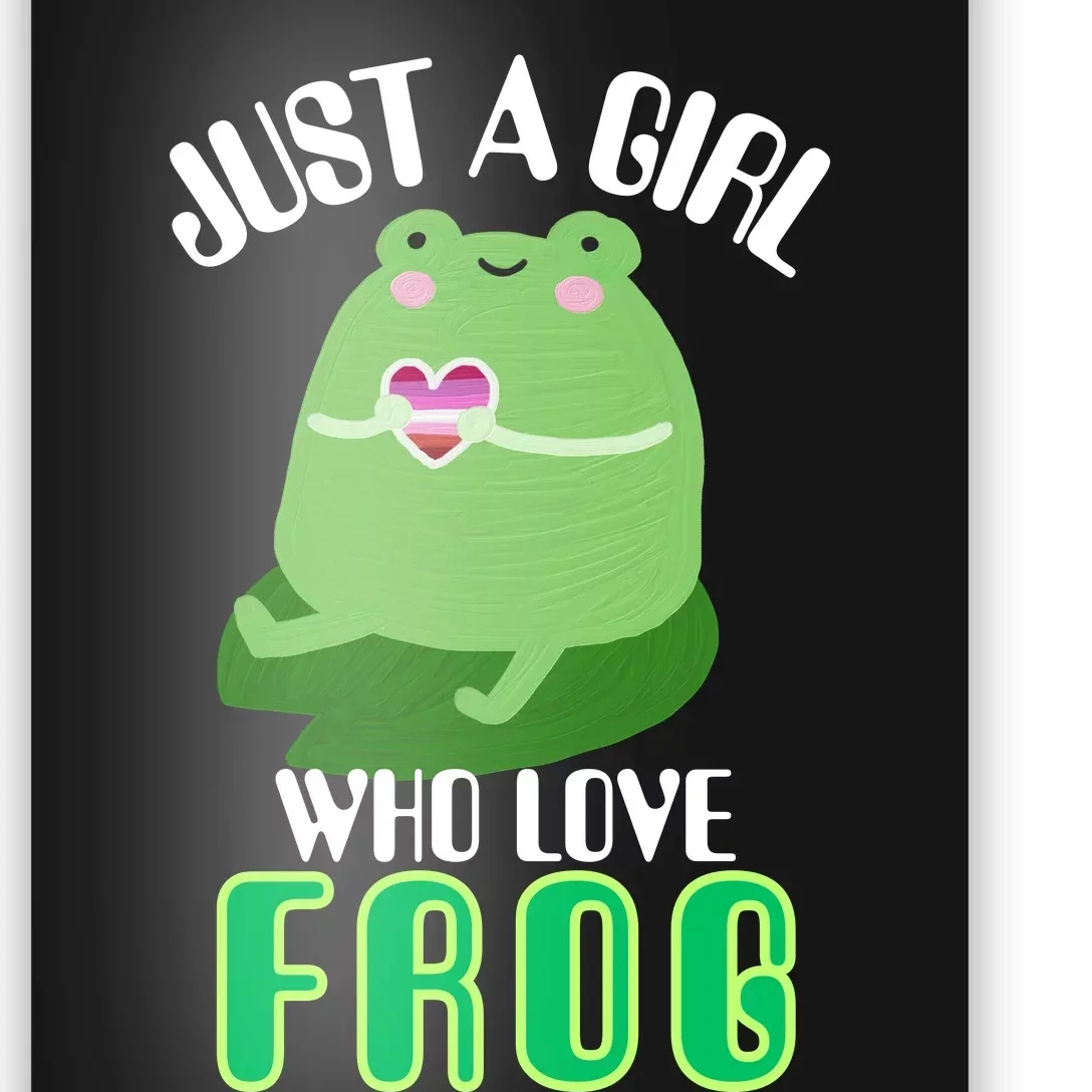 Frog Just A Girl Who Loves Frogs Funny Frog Lover Gift Poster