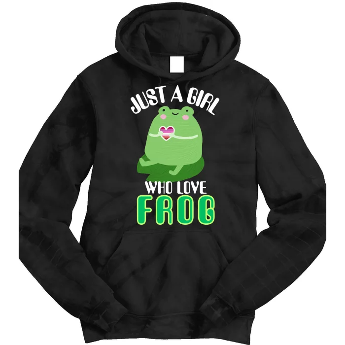 Frog Just A Girl Who Loves Frogs Funny Frog Lover Gift Tie Dye Hoodie