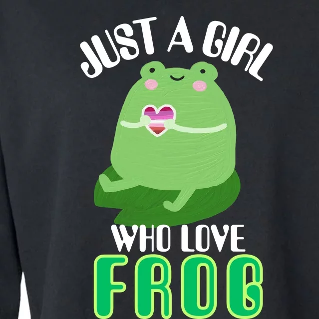 Frog Just A Girl Who Loves Frogs Funny Frog Lover Gift Cropped Pullover Crew