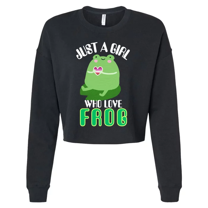 Frog Just A Girl Who Loves Frogs Funny Frog Lover Gift Cropped Pullover Crew