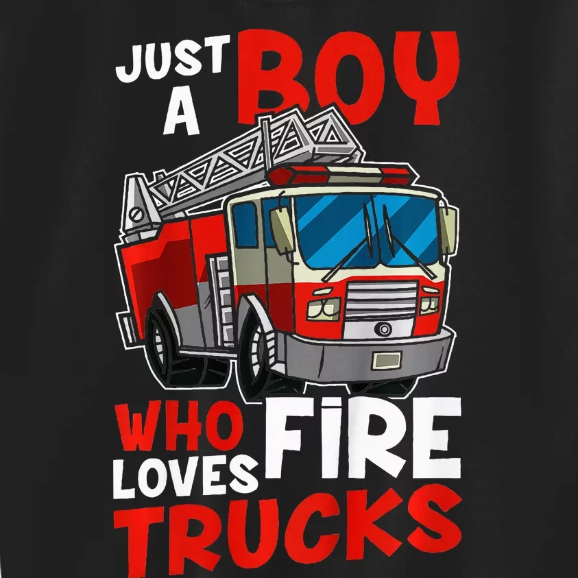 Firefighter Just A Boy Who Loves Fire Trucks Kids Sweatshirt