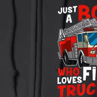 Firefighter Just A Boy Who Loves Fire Trucks Full Zip Hoodie