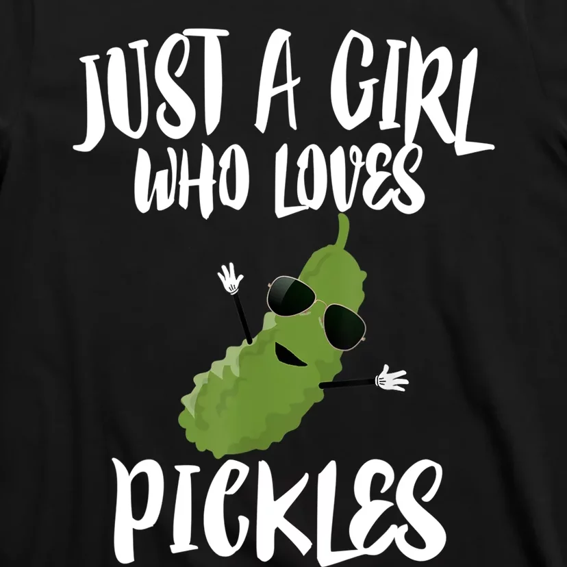 Funny Just A Girl Who Loves Pickles Gift Pickle Gift T-Shirt