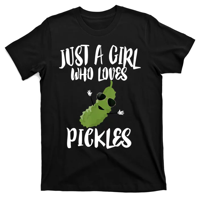 Funny Just A Girl Who Loves Pickles Gift Pickle Gift T-Shirt