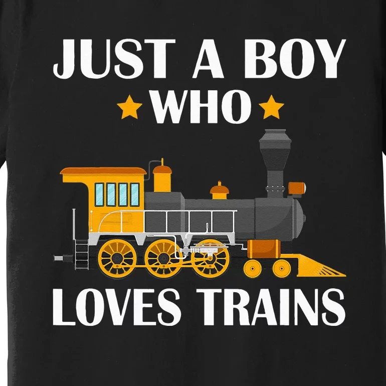 Funny Just A Who Loves Trains This Loves Trains Premium T-Shirt