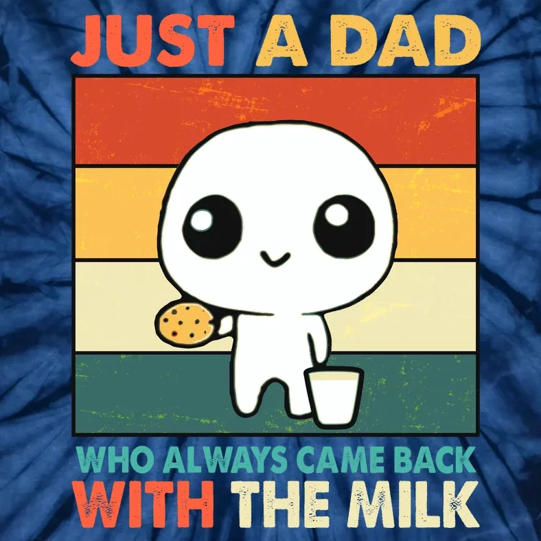 Funny Just A Dad Who Always Came Back With The Milk Tie-Dye T-Shirt