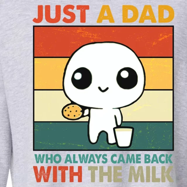 Funny Just A Dad Who Always Came Back With The Milk Cropped Pullover Crew