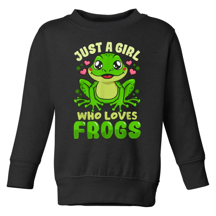 Frog Just A Girl Who Loves Frogs Funny Frog Lover Gift Toddler Sweatshirt