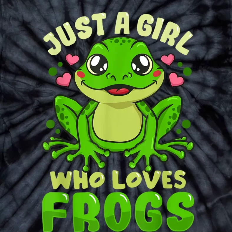 Frog Just A Girl Who Loves Frogs Funny Frog Lover Gift Tie-Dye T-Shirt