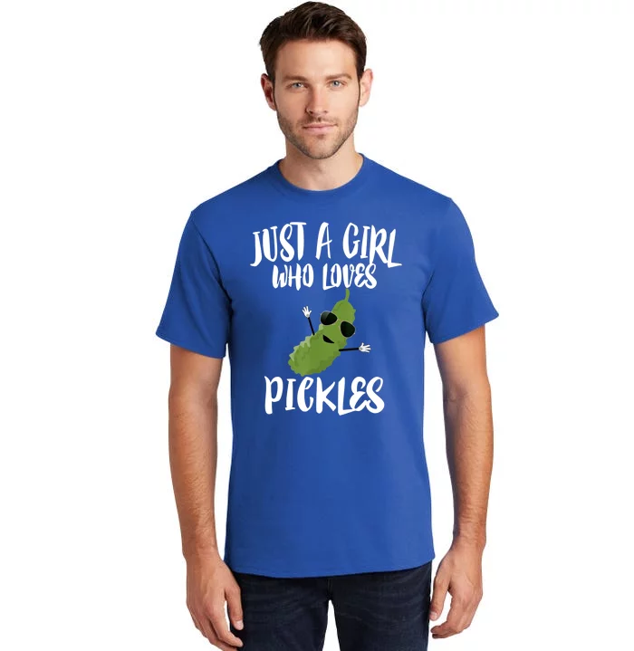 Funny Just A Girl Who Loves Pickles Gift Pickle Gift Tall T-Shirt