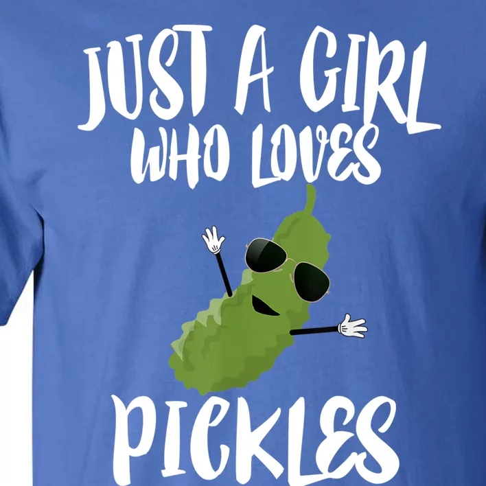 Funny Just A Girl Who Loves Pickles Gift Pickle Gift Tall T-Shirt