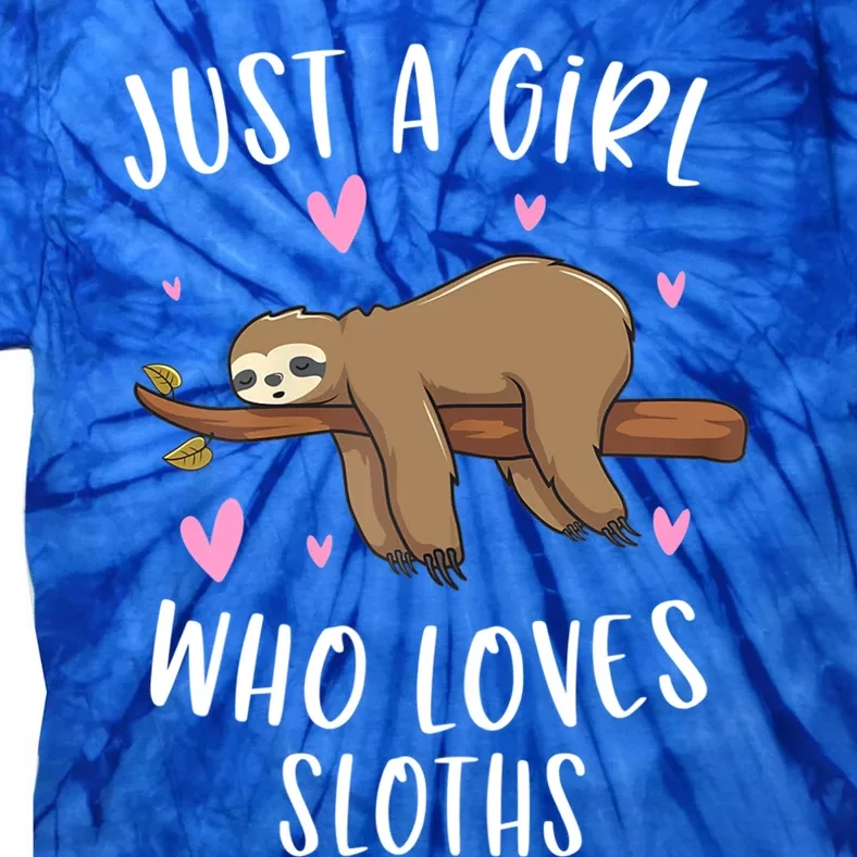 Funny Just A Girl Who Loves Sloths Gift Funny Sloth Gifts For Girls Gift Tie-Dye T-Shirt