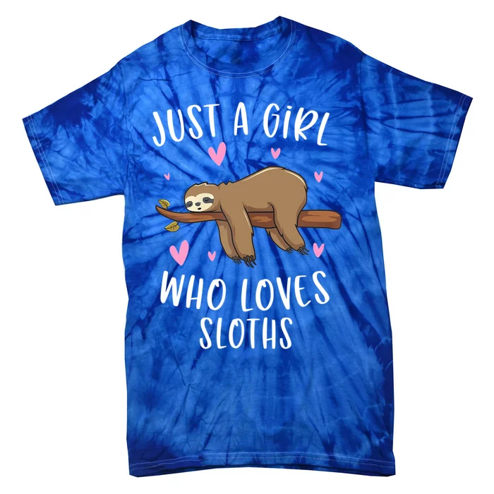 Funny Just A Girl Who Loves Sloths Gift Funny Sloth Gifts For Girls Gift Tie-Dye T-Shirt