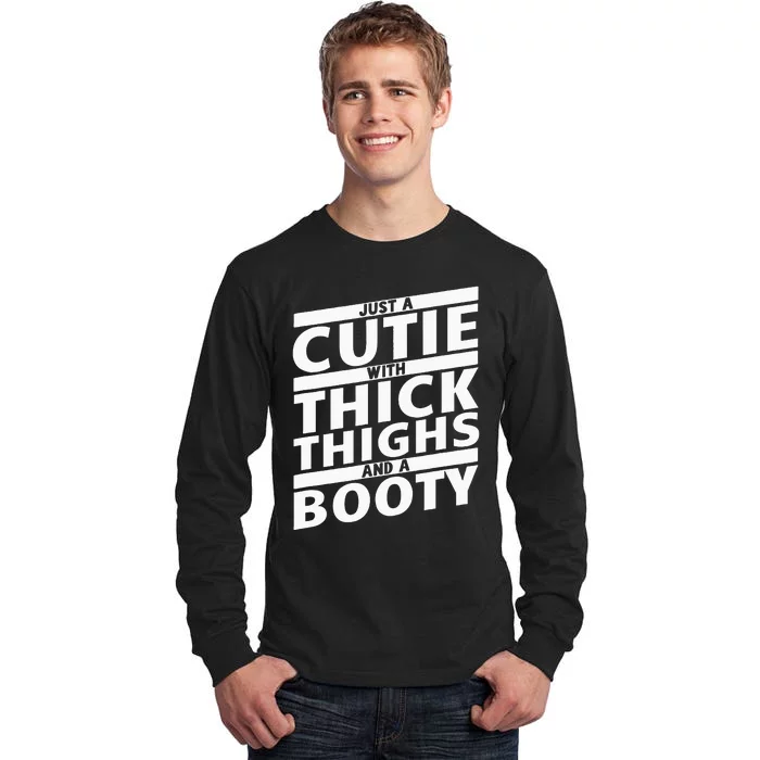 Funny Just A Cutie With Thick Thighs And A Booty Gym Wear Tall Long Sleeve T-Shirt