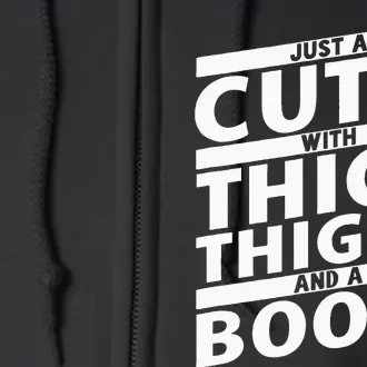 Funny Just A Cutie With Thick Thighs And A Booty Gym Wear Full Zip Hoodie