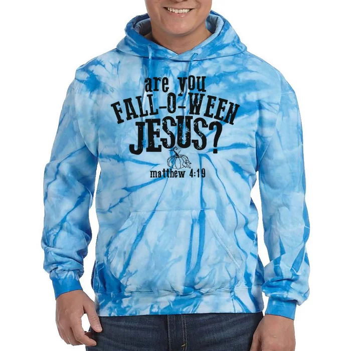 Fall Jesus Are You Falloween Jesus Matthew 4;15 Tie Dye Hoodie