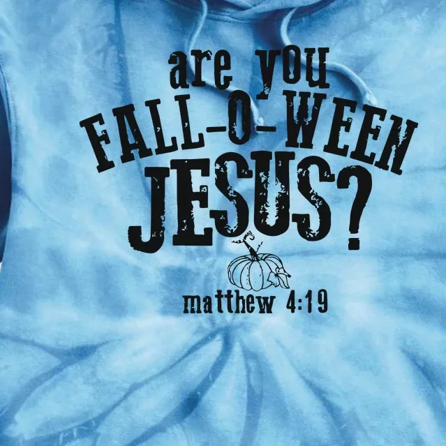 Fall Jesus Are You Falloween Jesus Matthew 4;15 Tie Dye Hoodie