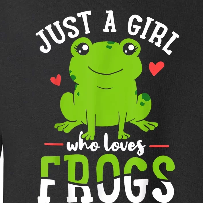 Frog Just A Girl Who Loves Frogs Gift Toddler Sweatshirt