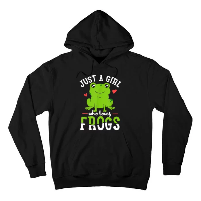 Frog Just A Girl Who Loves Frogs Gift Tall Hoodie