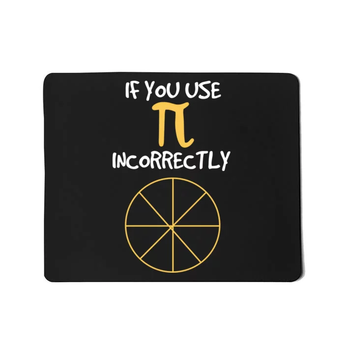 Funny Joke About Wrong Pi For Geometry Freaks Happy Pi Day! Great Gift Mousepad