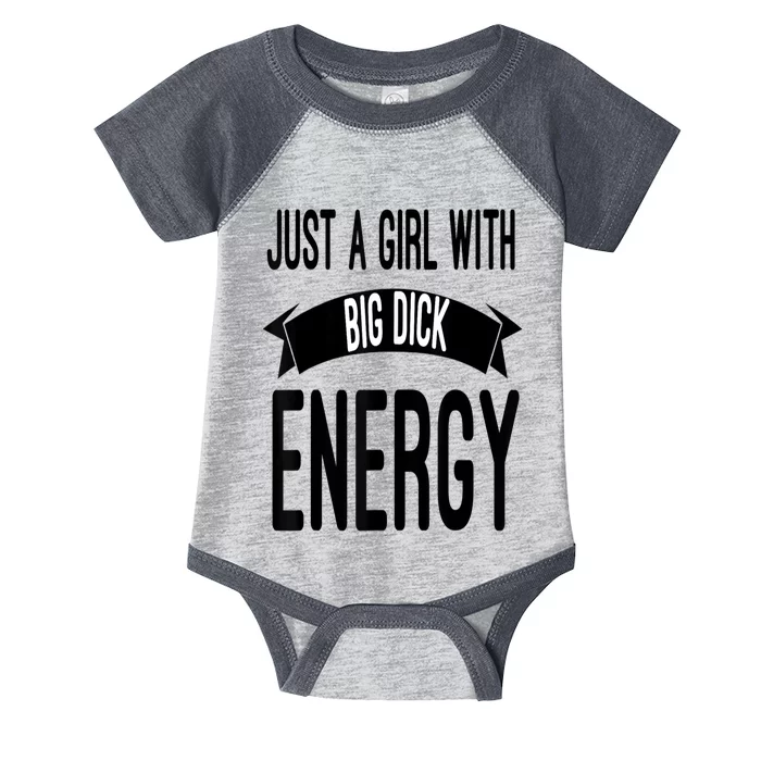 Funny Just A Girl With Big Dick Energy Infant Baby Jersey Bodysuit