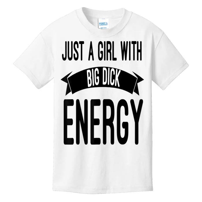 Funny Just A Girl With Big Dick Energy Kids T-Shirt