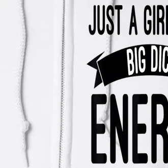 Funny Just A Girl With Big Dick Energy Full Zip Hoodie