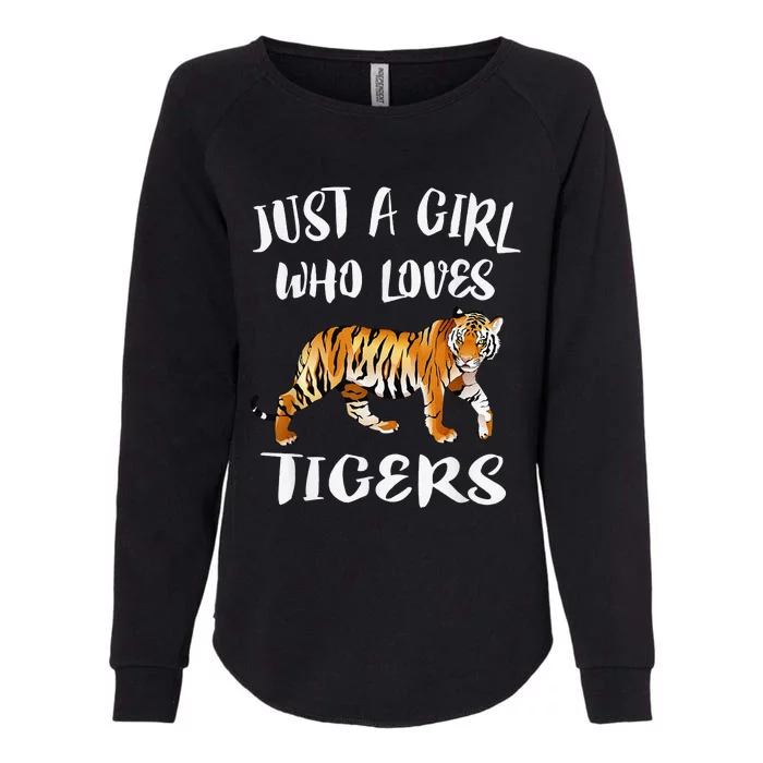 Funny Just A Girl Who Loves Tigers Tiger Animal Lover Gift Womens California Wash Sweatshirt