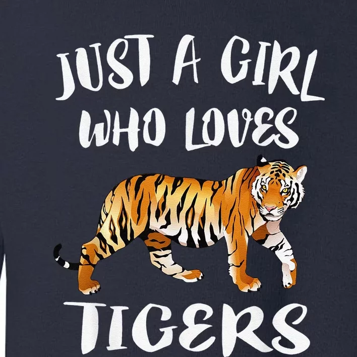 Funny Just A Girl Who Loves Tigers Tiger Animal Lover Gift Toddler Sweatshirt