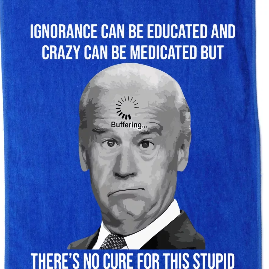 Funny Joe Biden No Cure For This Stupid Anti Biden Liberals Platinum Collection Golf Towel