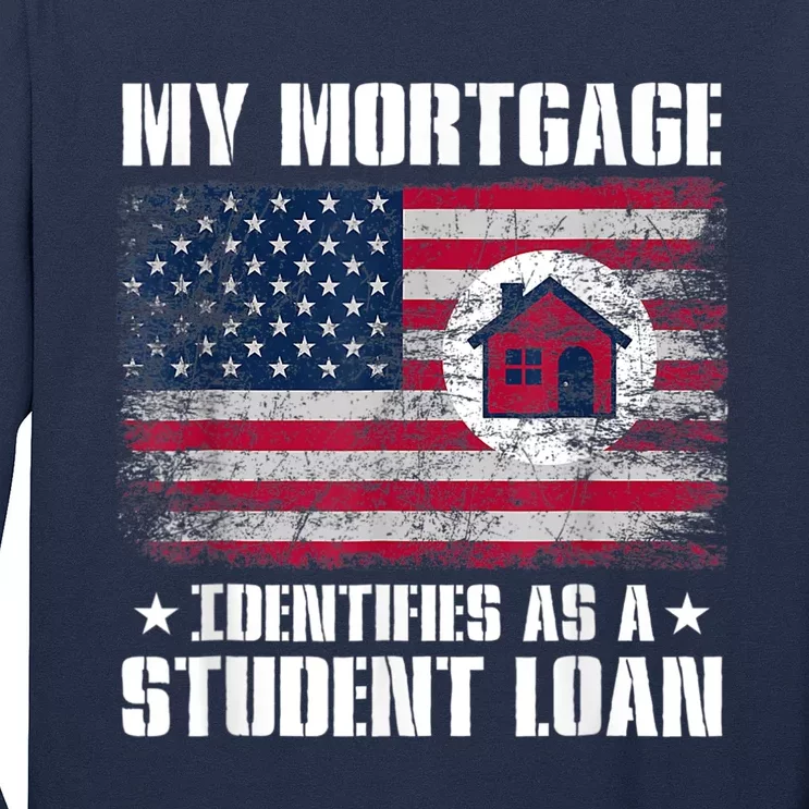 Funny Joe Biden My Mortgage Identifies As A Student Loan Long Sleeve Shirt