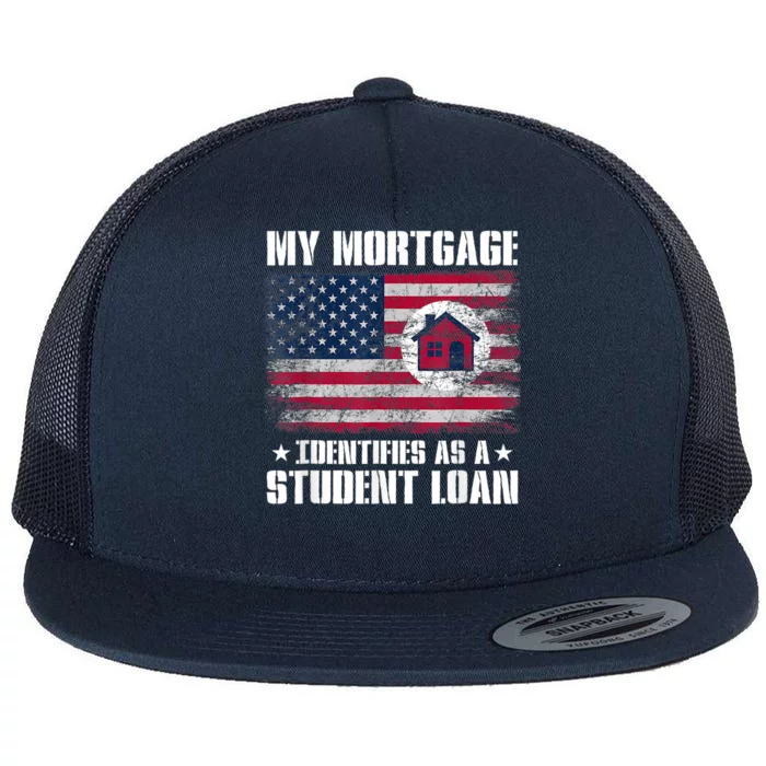 Funny Joe Biden My Mortgage Identifies As A Student Loan Flat Bill Trucker Hat