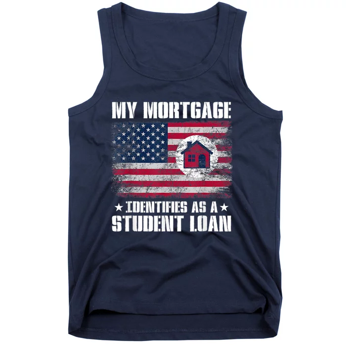 Funny Joe Biden My Mortgage Identifies As A Student Loan Tank Top