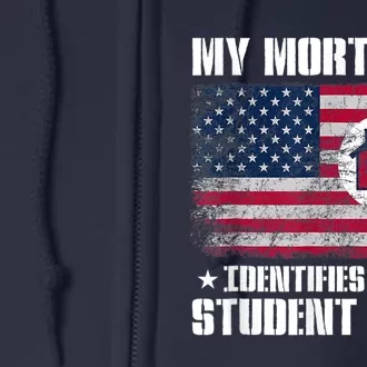 Funny Joe Biden My Mortgage Identifies As A Student Loan Full Zip Hoodie