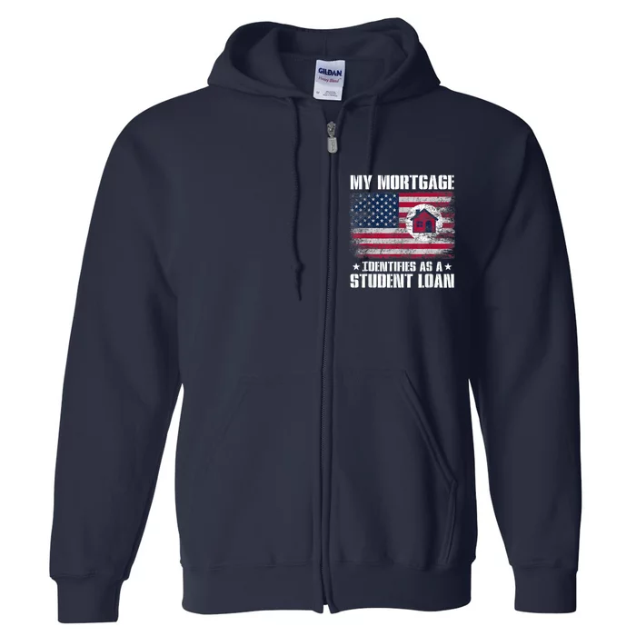 Funny Joe Biden My Mortgage Identifies As A Student Loan Full Zip Hoodie