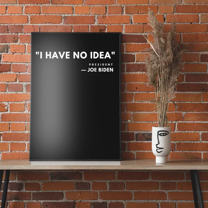 Funny Joe Biden I Have No Idea Poster