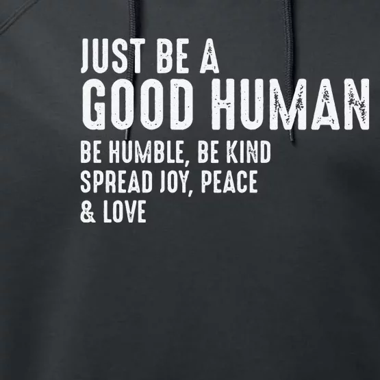 Funny Just Be A Good Human Be Humble Be Kind Spread Joy Gift Performance Fleece Hoodie