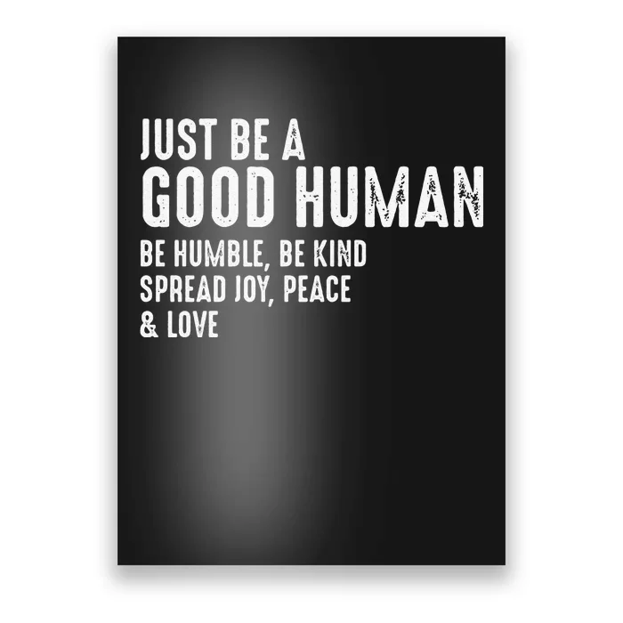 Funny Just Be A Good Human Be Humble Be Kind Spread Joy Gift Poster