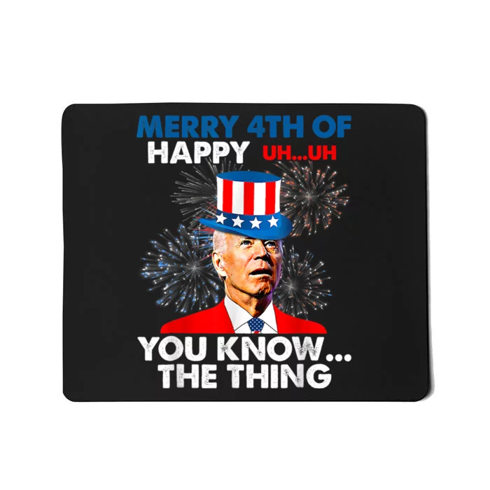 Funny Joe Biden Merry 4th Of You Know The Thing 4th Of July Mousepad