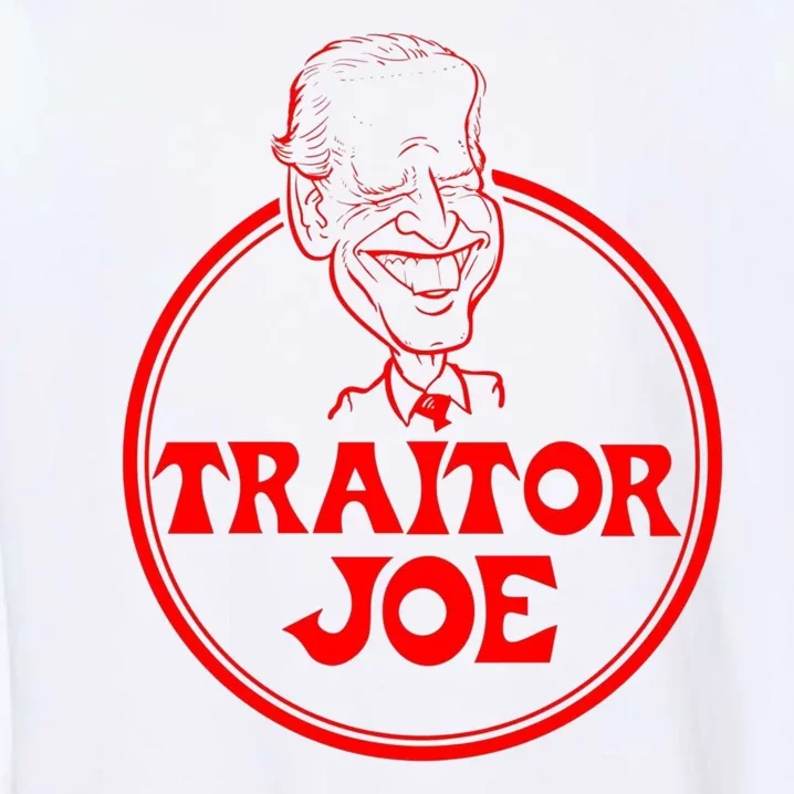 Funny Joe Biden Traitor Joe Design Garment-Dyed Sweatshirt