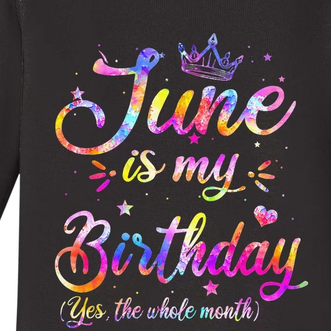 Funny June Birthday June Is My Birthday Yes the Whole Month Baby Long Sleeve Bodysuit