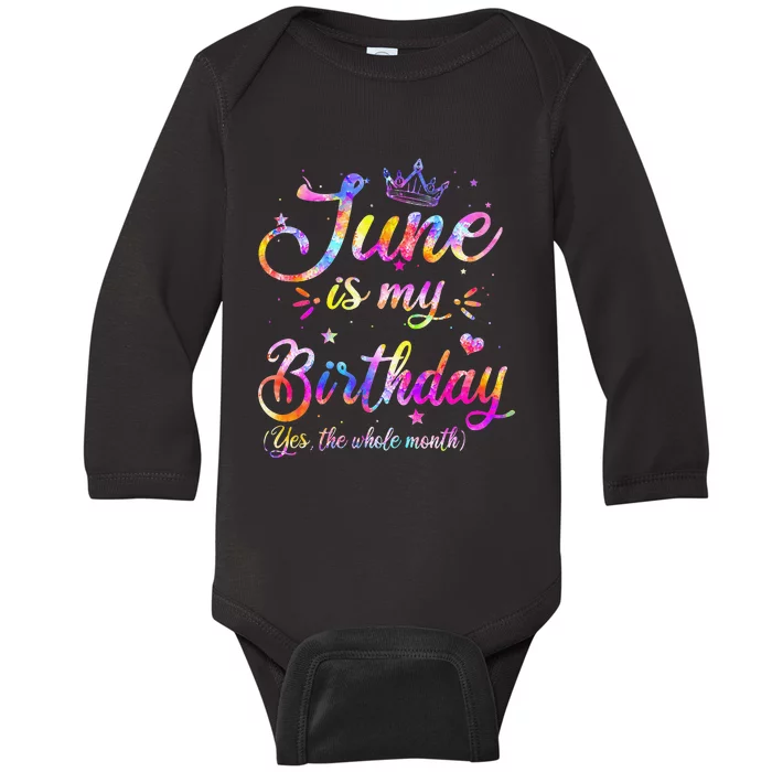 Funny June Birthday June Is My Birthday Yes the Whole Month Baby Long Sleeve Bodysuit