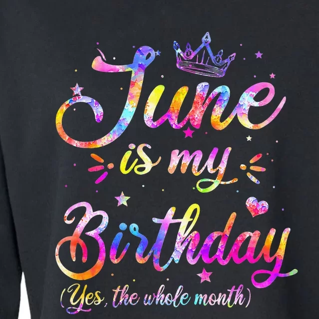 Funny June Birthday June Is My Birthday Yes the Whole Month Cropped Pullover Crew